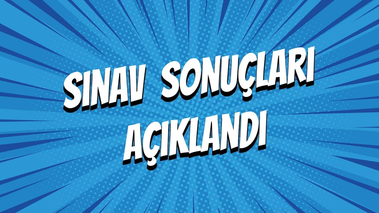 Sınav Sonuçları Yüklendi